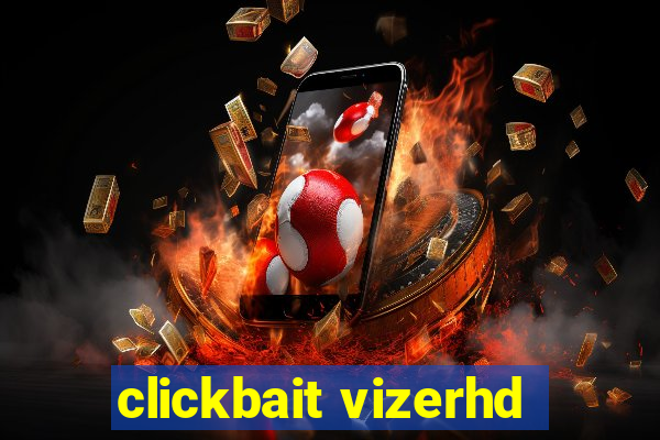 clickbait vizerhd